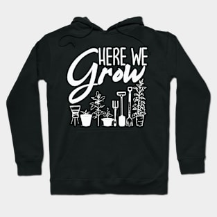 Here We Grow Funny Gardening Hoodie